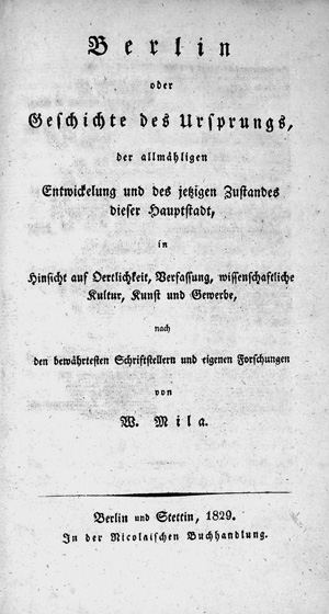 Los 240 - Mila, Wilhelm - Berlin oder Geschichte des Ursprungs. Berlin und Stettin, F. Nicolai, 1829. - Erste Ausgabe - 0 - thumb