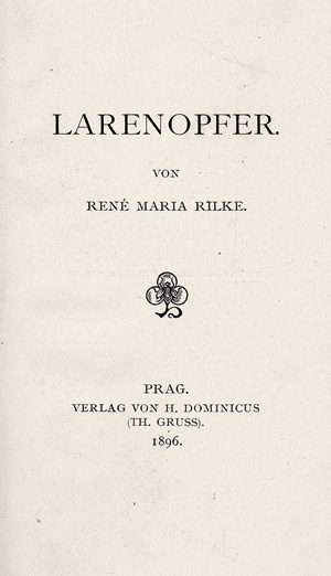 Lot 3297, Auction  125, Rilke, Rainer Maria, Larenopfer. Prag, H. Dominicus Th. Gruss, 1896. - Erste Ausgabe des zweiten Werkes von Rilke